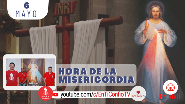 Hora de la Misericordia / 6 de Mayo del 2021