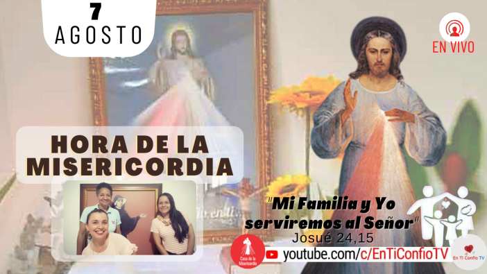 Hora de la Misericordia / 7 de Agosto del 2021