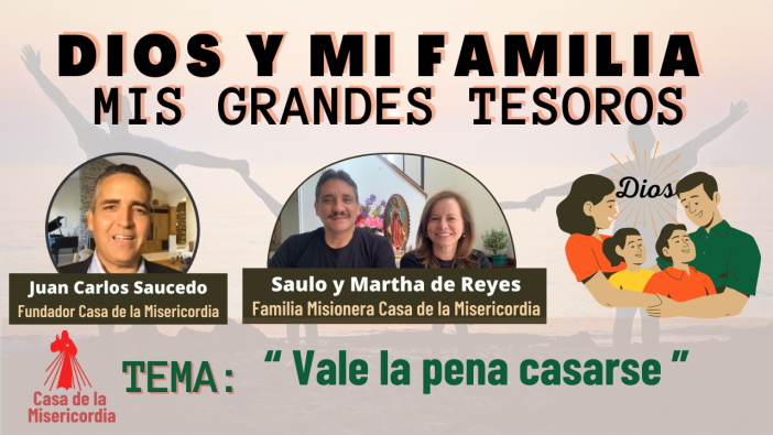 Vale la pena casarse / Dios y Mi Familia mis Grandes Tesoros
