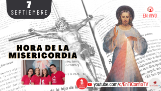 Hora de la Misericordia / 7 de Septiembre del 2021