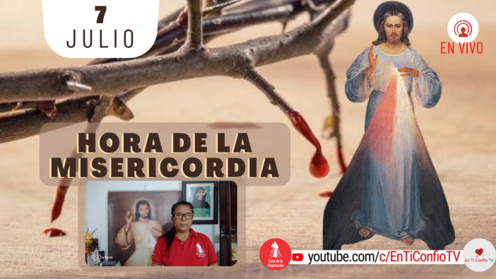 Hora de la Misericordia / 7 de Julio del 2021