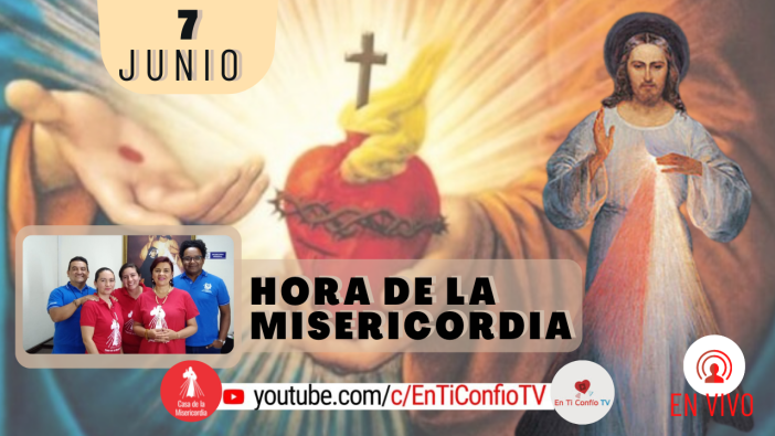 Hora de la Misericordia / 7 de Junio del 2021