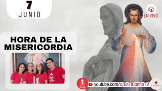 Hora de la Misericordia  / 7 de Junio del 2022