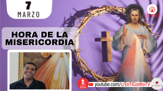 Hora de la Misericordia / 7 de Marzo del 2022
