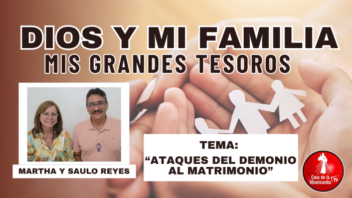 “Ataques del demonio al matrimonio” / Mayo 7 del 2026