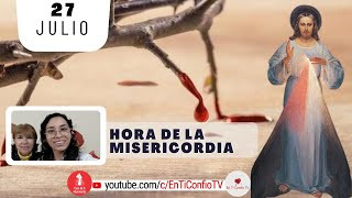 Hora de la Misericordia / 27 de Julio del 2024