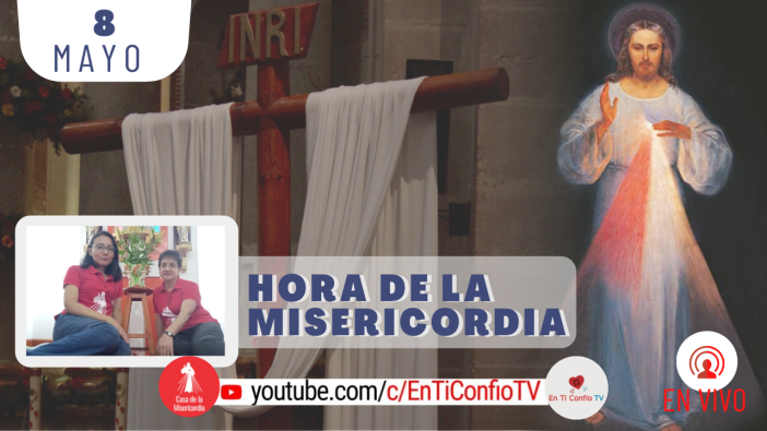 Hora de la Misericordia / 8 de Mayo del 2021