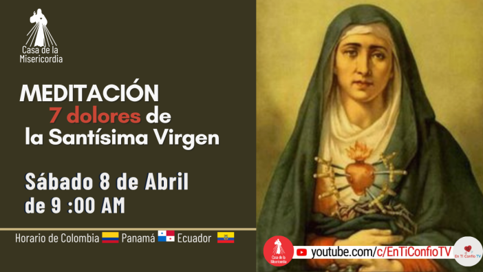 Meditación 7 Dolores de la Santísima Virgen María / SABADO SANTO