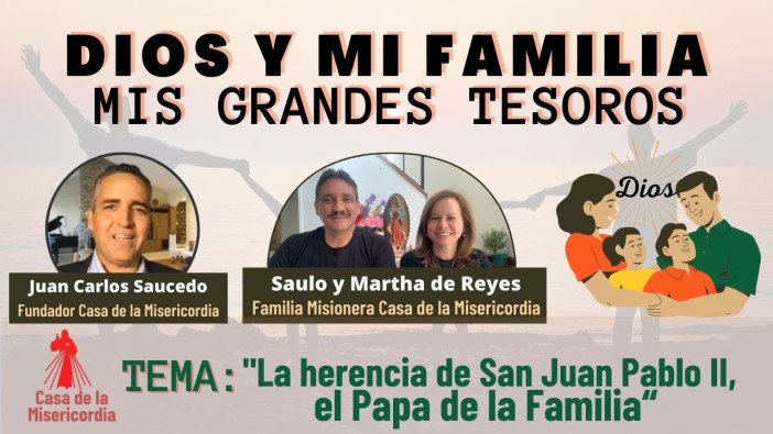 La herencia de San Juan Pablo II, el Papa de la Familia / Dios y mi Familia