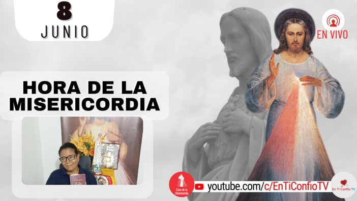 Hora de la Misericordia  / 8 de Junio del 2022
