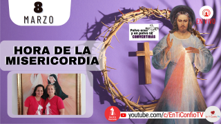 Hora de la Misericordia  / 8 de Marzo del 2022
