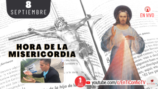 Hora de la Misericordia / 8 de Septiembre del 2021