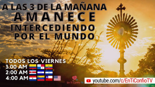 Amanece Intercediendo por el Mundo  / 8 de Noviembre del 2024