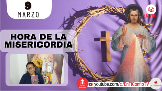 Hora de la Misericordia / 9 de Marzo del 2022