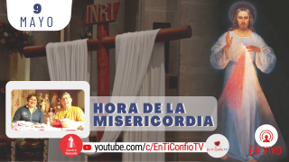 Hora de la Misericordia / 9 de Mayo del 2021