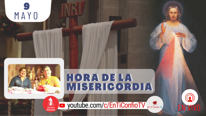 Hora de la Misericordia / 9 de Mayo del 2021