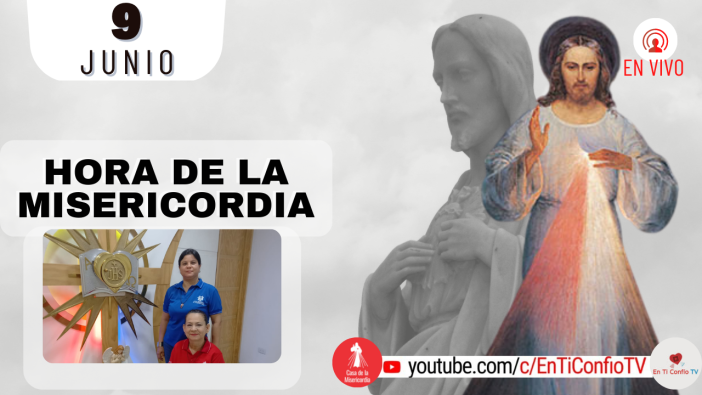 Hora de la Misericordia  / 9 de Junio del 2022