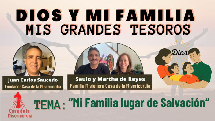 Dios y mi Familia, mis Grandes Tesoros / Mi Familia como lugar de salvación