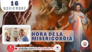 Hora de la Misericordia / 16 de Noviembre del 2024