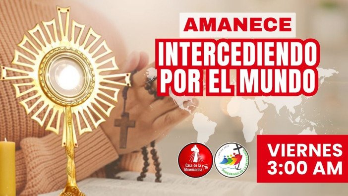  Amanece Intercediendo por el Mundo / 17 de Octubre del 2025