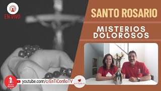 Santo Rosario Misterios  Dolorosos / 1 de Agosto del 2023