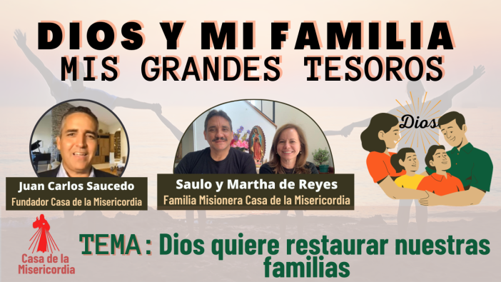 Dios quiere restaurar nuestras familias / Dios y mi Familia mis Grandes Tesoros