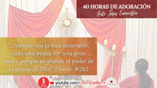 40 Horas de Adoración ante Jesús Eucaristía / 17 de Noviembre del 2023