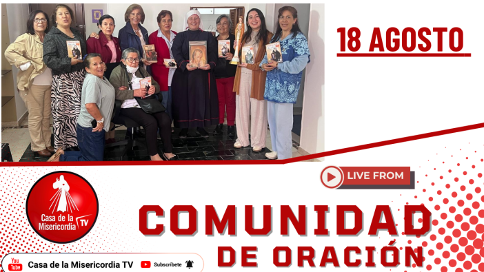 Comunidad de Oración Casa de la Misericordia Tv / 18 de Agosto del 2026
