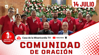 Comunidad de Oración Casa de la Misericordia Tv / 14 de Julio del 2026