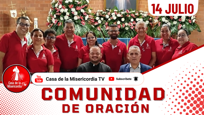 Comunidad de Oración Casa de la Misericordia Tv / 14 de Julio del 2026