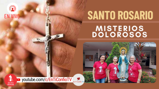 Santo Rosario Misterios  Dolorosos / 3 de Mayo del 2022