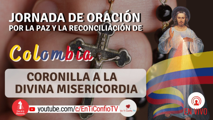 Coronilla a la Divina Misericordia por Colombia / 7 de Mayo del 2021