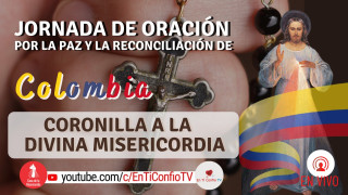 Coronilla a la Divina Misericordia por Colombia / 7 de Mayo del 2021