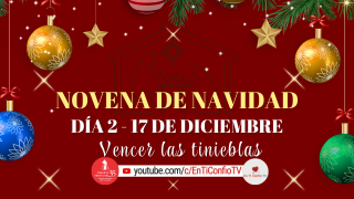 Novena de Navidad Día 2 / 17 de Diciembre del 2024 Novena de Navidad Día 2 / 17 de Diciembre del 2024