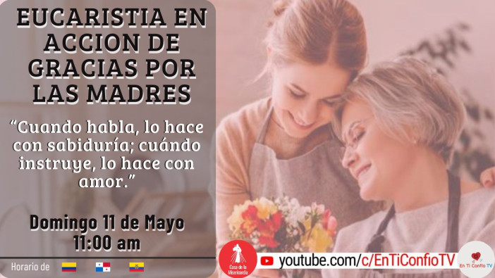 Eucaristía por las Madres de nuestra Familia Espiritual y Socios / 5 de Mayo del 2024