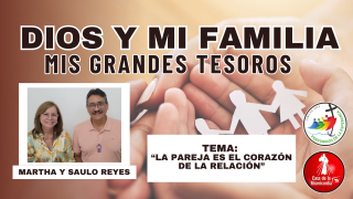 La pareja es el corazón de la relación / Dios y mi Familia mis Grandes Tesoros