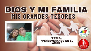 Perseverando en el Amor / Dios y Mi Familia mis grandes tesoros Perseverando en el Amor / Dios y Mi Familia mis grandes tesoros