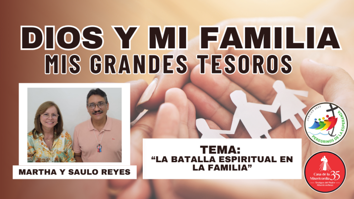 La batalla espiritual en la familia / Dios y mi Familia mis Grandes Tesoros