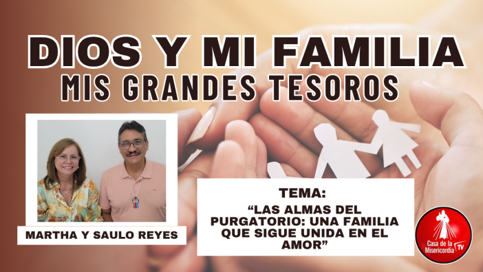 Las almas del purgatorio: Una familia que sigue unida en el amor / Dios y mi Familia