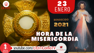 Hora de la Misericordia / 23 de Enero de 2021