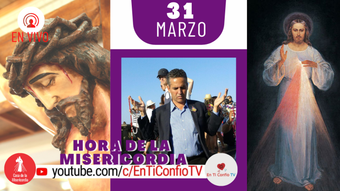 Hora de la Misericordia / 31 de Marzo del 2021