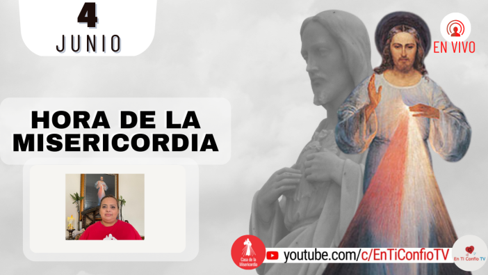 Hora de la Misericordia  / 4 de Junio del 2022