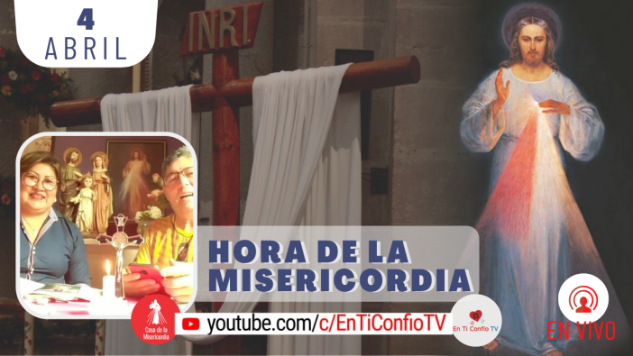 Hora de la Misericordia y Novena a la Divina Misericordia / 4 de Abril del 2021