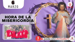 Hora de la Misericordia  / 6 de Marzo del 2022