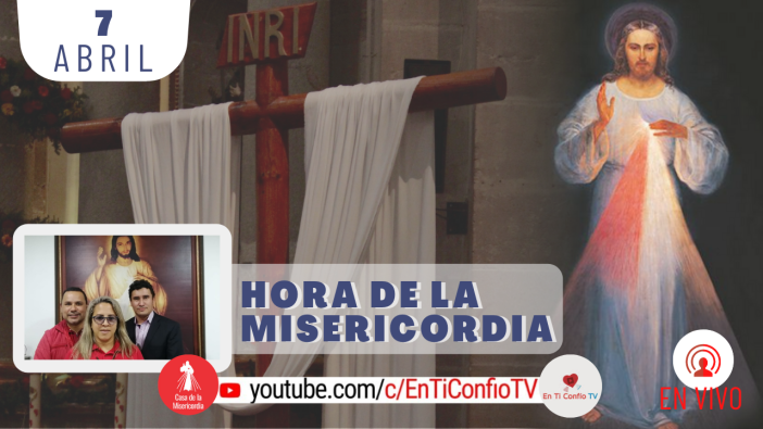 Hora de la Misericordia / 7 de Abril del 2021