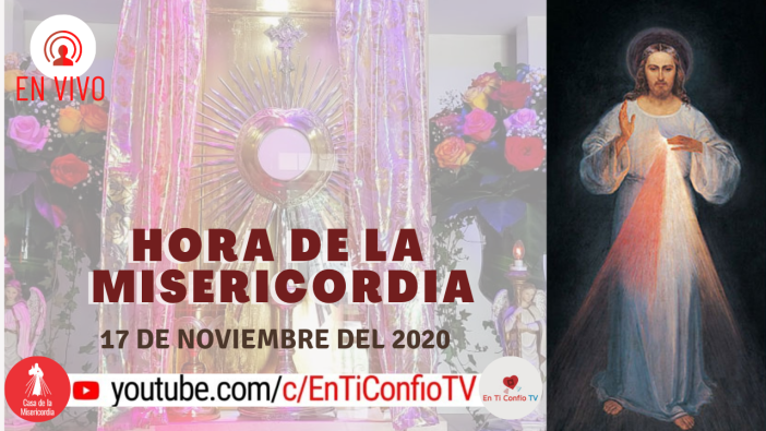Hora de la Misericordia / 17 de Noviembre del 2020