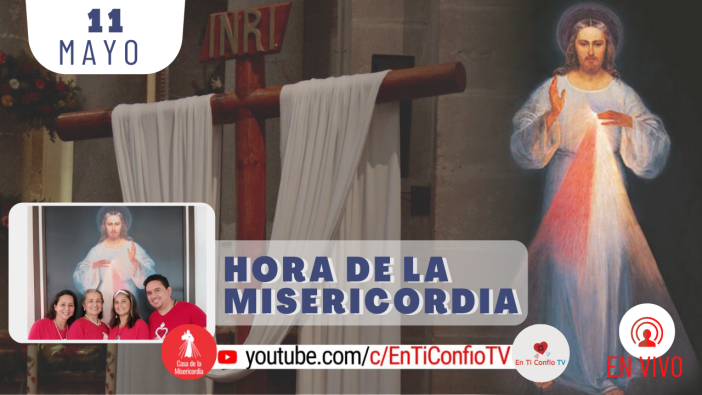 Hora de la Misericordia / 11 de Mayo del 2021