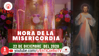 Hora de la Misericordia 22 de Diciembre del 2020