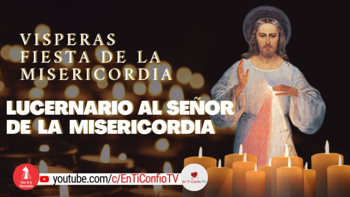 Lucernario al Señor de la Misericordia / 9 de abril del 2021