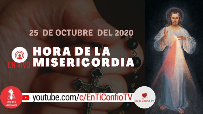 Hora de la Misericordia 25 de Octubre de 2020